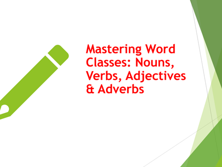 Mastering Word Classes: Nouns, Verbs, Adjectives & Adverbs – Full Grammar Lesson + Worksheets