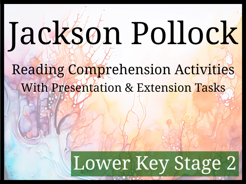 Jackson Pollock Reading Comprehension Activities | Year 3 & Year 4 | LKS2