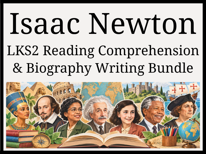 Isaac Newton Reading Comprehension & Biography Writing Bundle | Year 3 & Year 4 | LKS2
