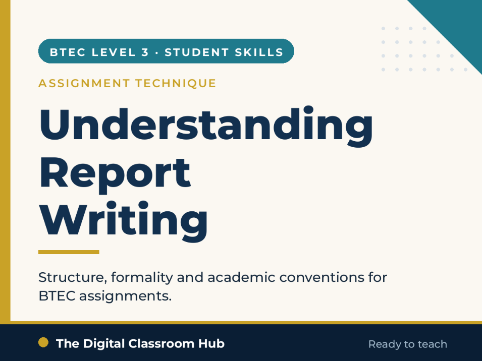 Understanding Report Writing -  BTEC L3 Student Skill Development