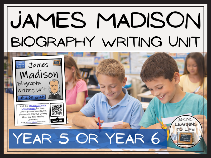 James Madison Biography Writing Unit | Year 5 or Year 6