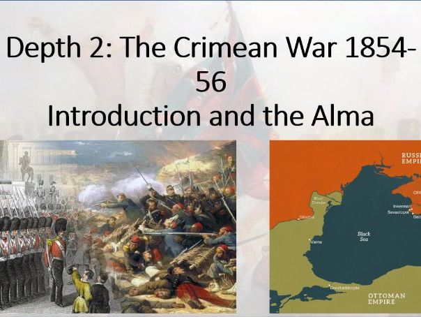 The British Experience of Warfare. Depth 2 (Crimean War) Lesson 1 (Introduction and the Alma).