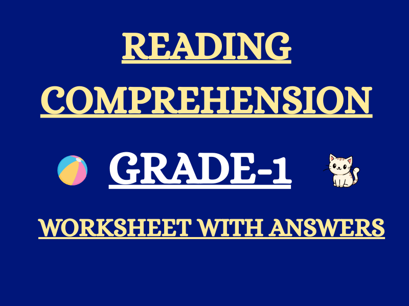 GRADE 1/YEAR 1/READING COMPREHENSION WORKSHEETS - WITH ANSWERS
