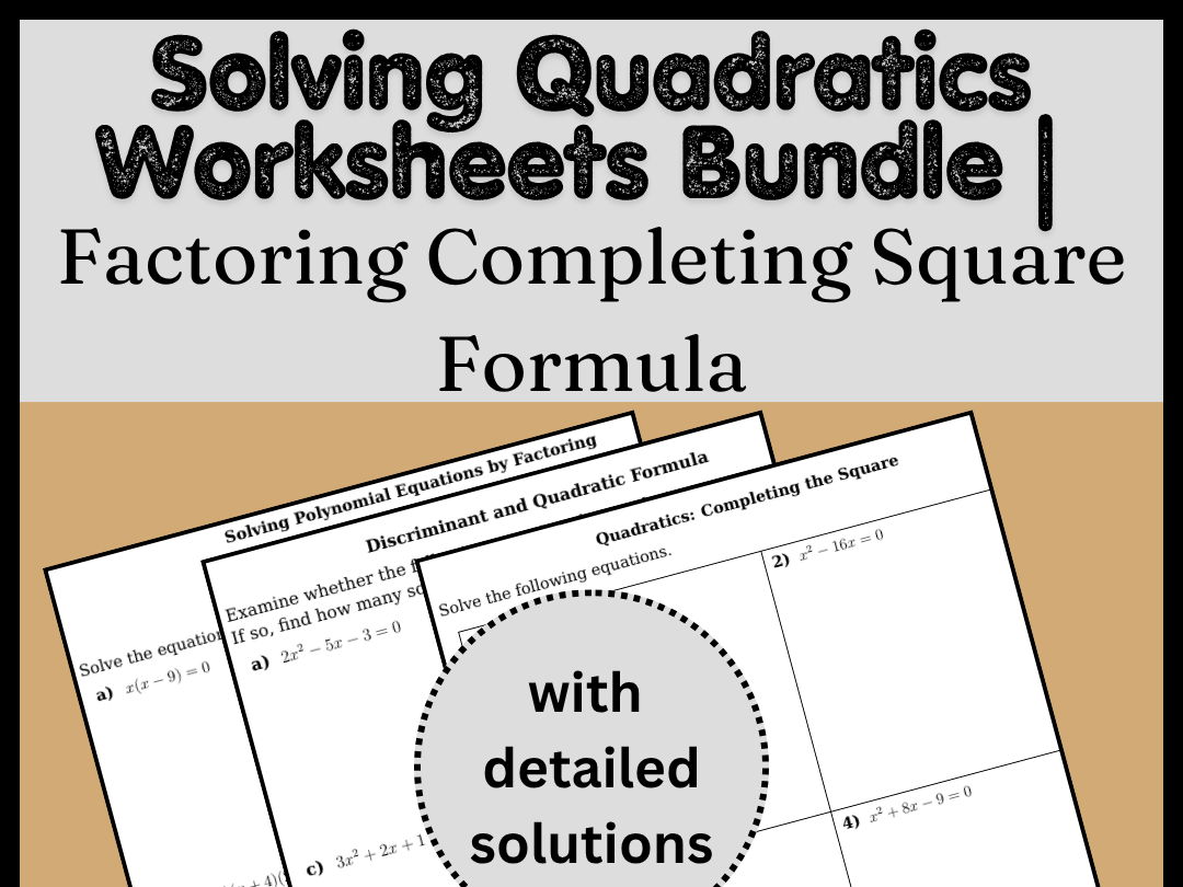 Solving Quadratics Worksheets Bundle | Factoring Completing Square Formula