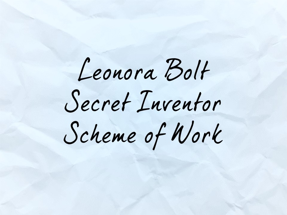 Leonora Bolt Secret Inventor Scheme of Work