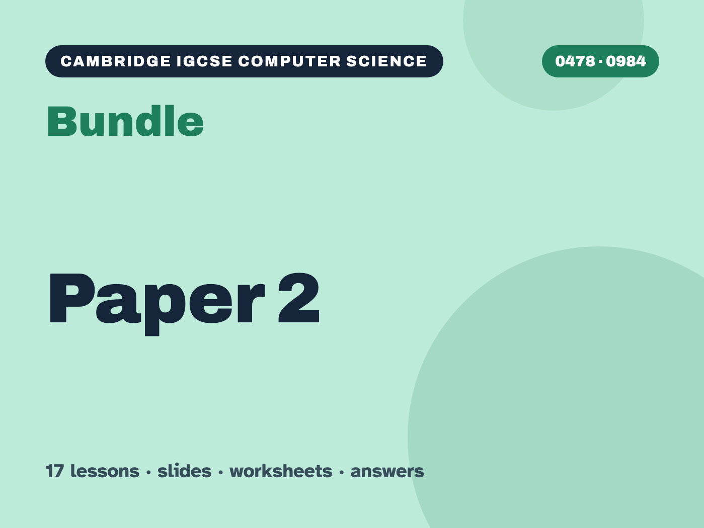Cambridge IGCSE Computer Science (0478) Paper 2 Bundle – 17 lessons, worksheets and answers
