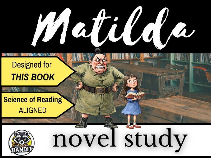 MATILDA based on the story by Roald Dahl NOVEL STUDY