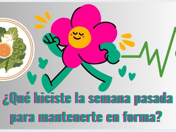 ¿Qué hiciste la semana pasada para mantenerte en forma?