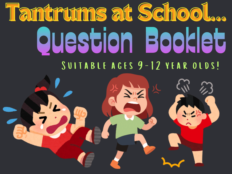 Tantrums at School: A Thought-Provoking Question Booklet to Help Students Think, Talk and Thrive!