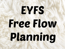 EYFS Free Flow planning - whole year