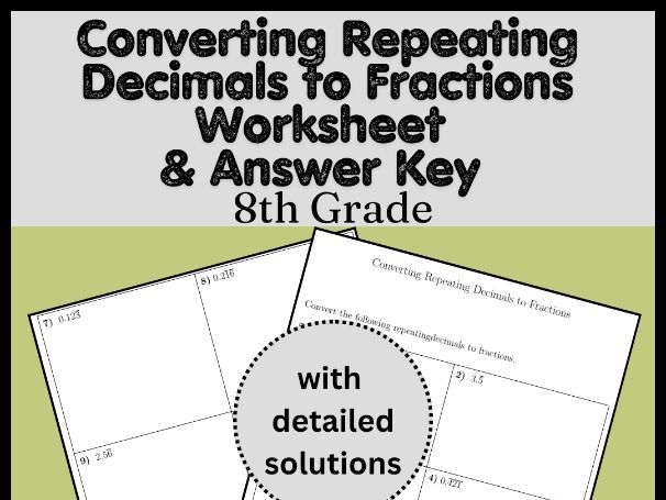 Converting Repeating Decimals to Fractions Worksheet & Answer Key | 8th Grade