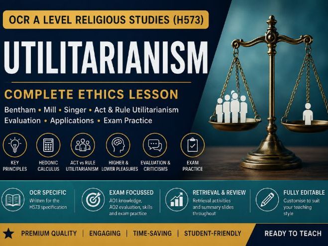 OCR A Level RS (H573): Utilitarianism | Complete Ethics Lesson | Editable PPT