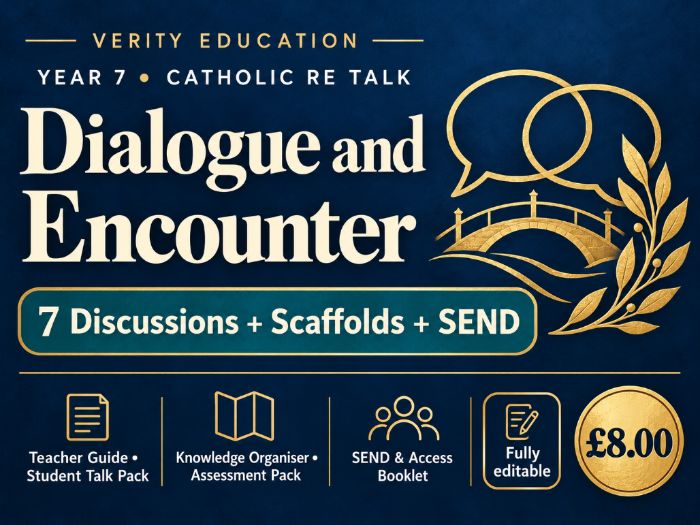 Y7 Catholic RE Talk: Dialogue and Encounter | 7 Discussions + Scaffolds + SEND