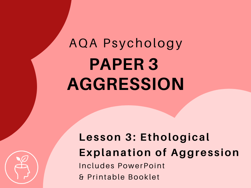 AQA Psychology - Aggression - Ethological Explanation