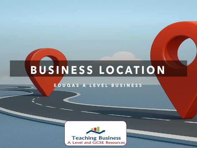 Eduqas A Level Business - Business Location