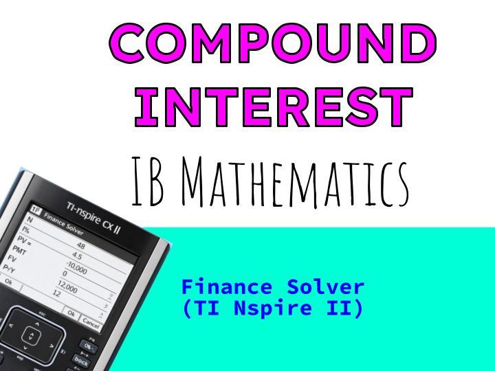 IB Math - Finance - Compound Interest- TI-Nspire