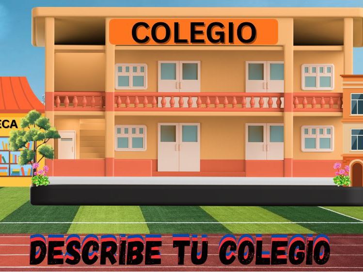 Describe tu colegio