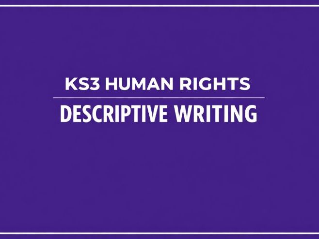 KS3 Human Rights Descriptive Writing