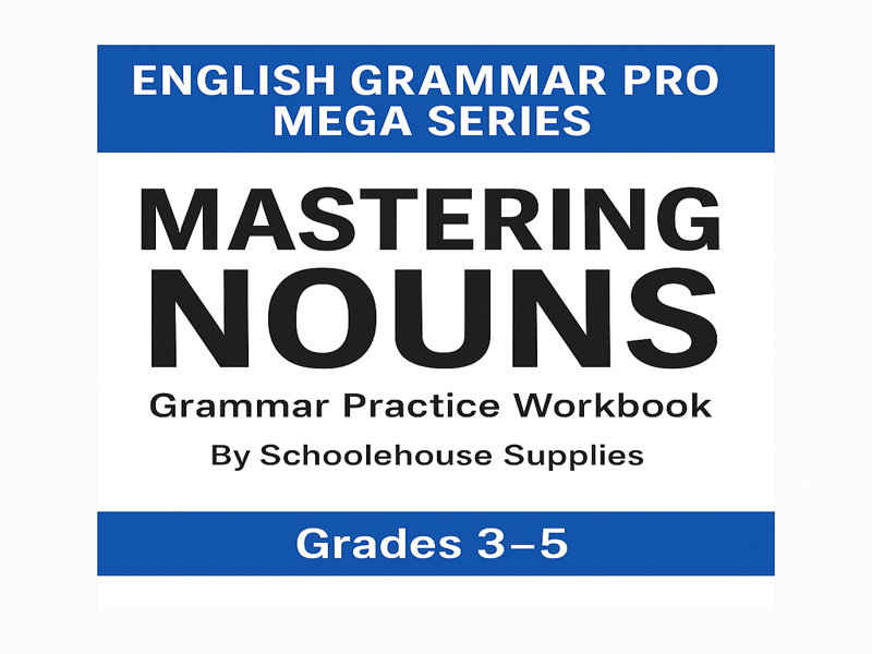 English Grammar: Mastering Nouns – Complete Workbook (Grades 3–5)