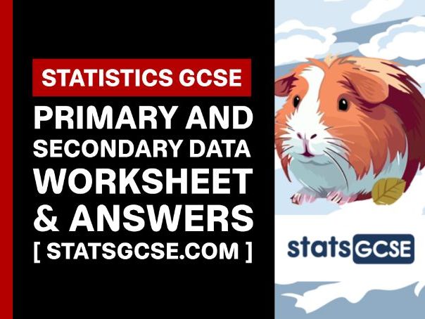 Primary and secondary data - GCSE Statistics - Worksheet Pack + Answers