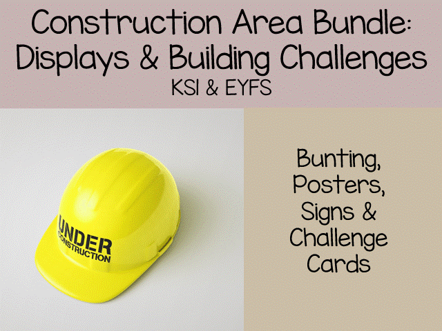 EYFS & KS1 Construction Area Bundle: Displays & Building Challenges