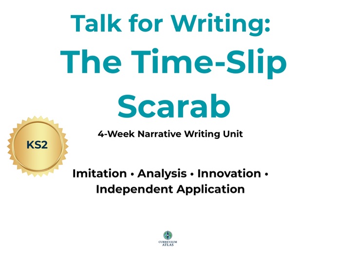 Talk for Writing: The Time-Slip Scarab – 4-Week Narrative Writing Unit (Upper KS2)