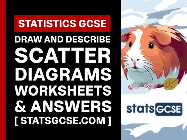 Draw and describe scatter diagrams - GCSE Statistics - Worksheet Pack + Answers