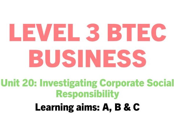 Unit 20: Invetigating Corporate Social Responsibility **FULL UNIT BUNDLE & ASSIGNMENT HELPSHEETS**