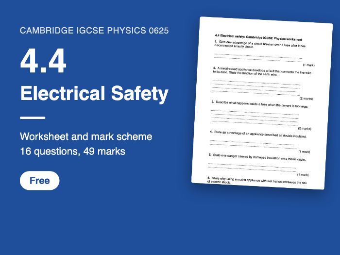 Cambridge IGCSE Physics 0625: 4.4 Electrical Safety Worksheet