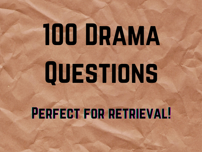 100 Drama Questions - Great for Retrieval