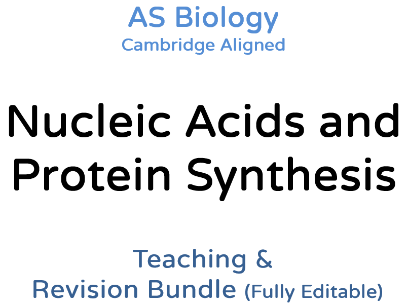 AS Biology Nucl Acids & Prot Synth – Teaching & Revision Bundle: Cambridge 9700, Fully Editable PPT
