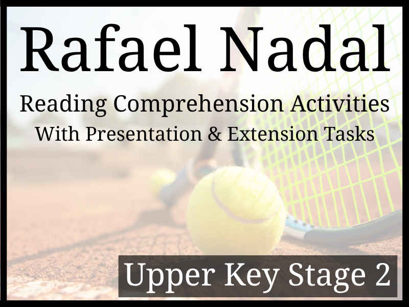 Rafael Nadal Reading Comprehension Activities | Year 5 & Year 6 | UKS2