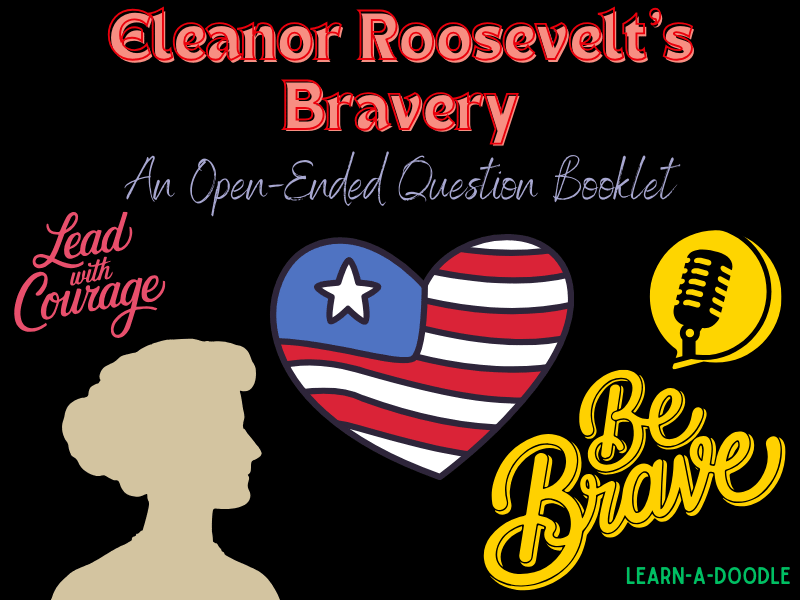 Eleanor Roosevelt & Meaning of Bravery: Thought-Provoking Open-Ended Questions