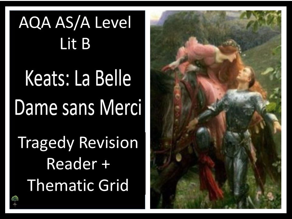 KEATS: LA BELLE DAME Revision Reader + Thematic Grid I AQA LIT B