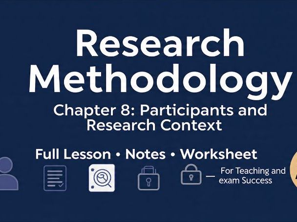 Research Methodology: Chapter 8 – Participants and Research Context | Complete Lesson + Notes + MCQs