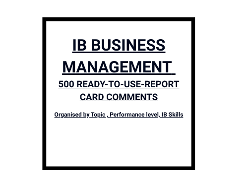 500 IB BUSINESS MANAGEMENT REPORT CARD COMMENTS – Ready to Use & Topic-Specific