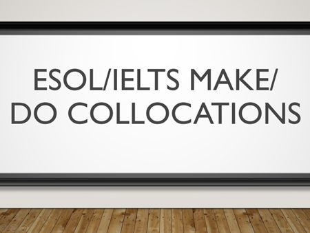 IELTS & ESOL Collocations Lesson – Master ‘Make’ and ‘Do’ for Fluent Speaking and Writing (Band 5–7)