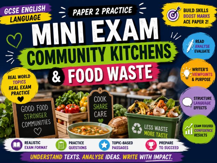GCSE English Language Paper 2 Mini Exam - Community Kitchens and Food Waste