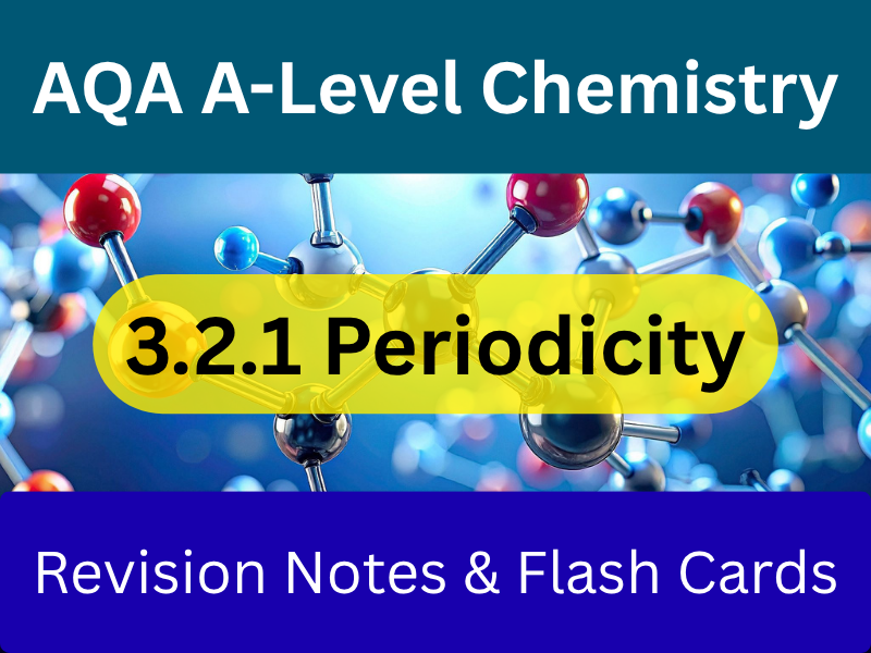 Periodicity 3.2.1 | Revision Notes + Flashcards