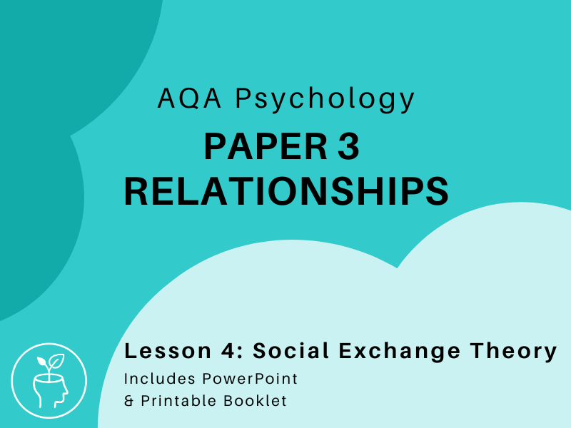 AQA Psychology (A-Level) - Relationships - Social Exchange Theory [updated 2025 specification]