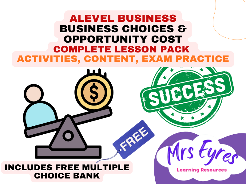 A Level Business 1.5.5 Business Choices and Opportunity Cost | Complete Lesson Pack + FREE MCQ Quiz