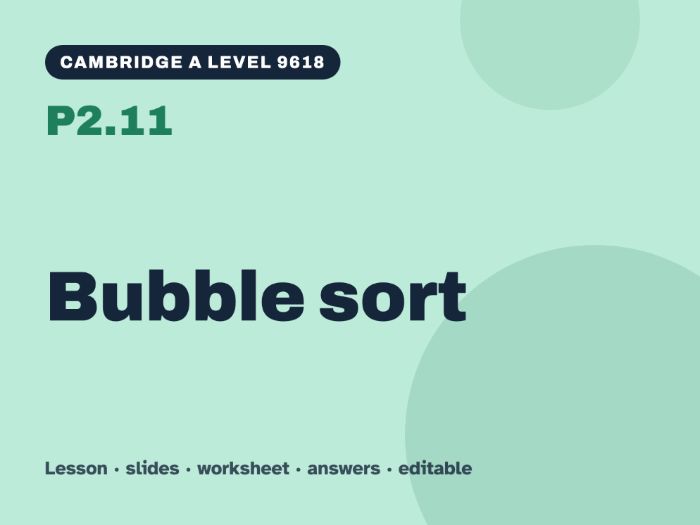 Cambridge A Level Computer Science 9618 – P2.11 Bubble sort – Lesson & Worksheet