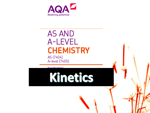 AQA A-Level Chemistry – Kinetics A* Notes (New Spec)