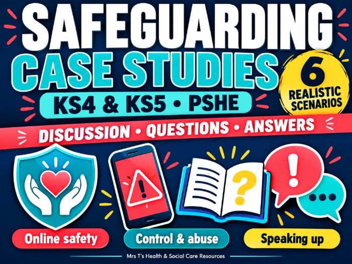 Safeguarding Case Studies | KS4 & KS5 PSHE | Real-World Scenarios with Answers