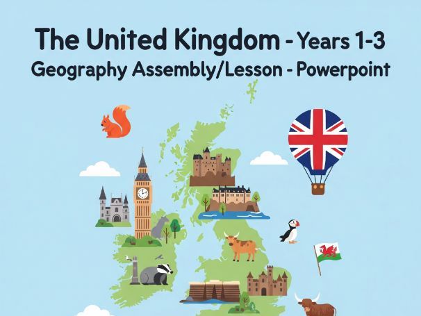 The United Kingdom - Years 1-3 Geography Assembly/Lesson - Powerpoint