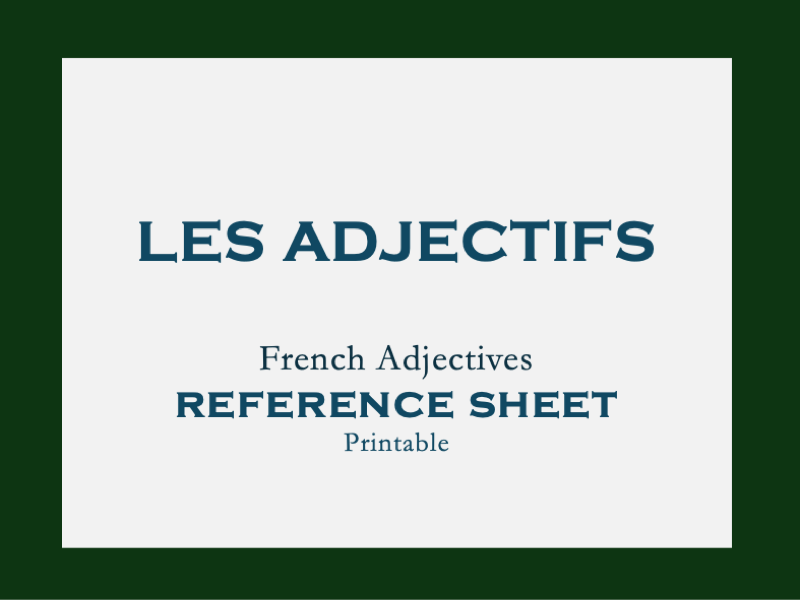 FRENCH ADJECTIVES | LES ADJECTIFS | REFERENCE SHEET