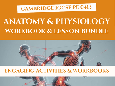IGCSE PE Anatomy & Physiology: Complete Teaching Bundle (Workbooks + Lessons)