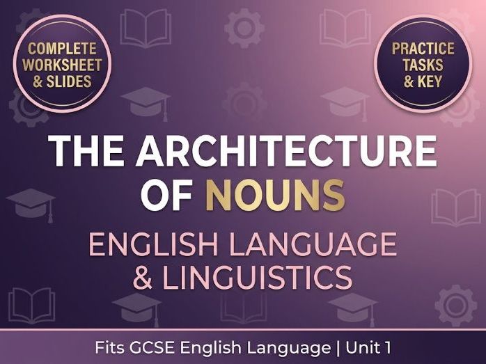 The Architecture of Nouns Comprehensive Worksheet | Advanced Grammar & Syntax Mastery Resource