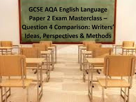GCSE AQA English Language Paper 2 Exam Masterclass – Question 4 Comparison