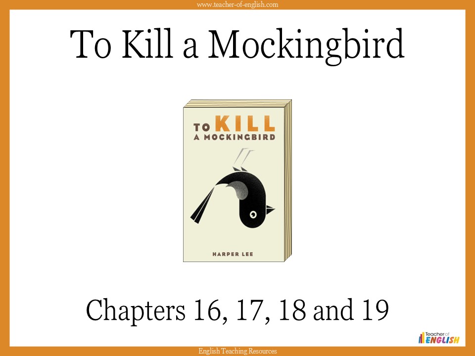 To Kill a Mockingbird - Chapters 16 to 19